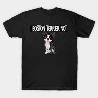 Boston Terrier Not T-Shirt